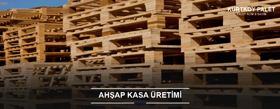 Kurtköy Endüstriyel Ahşap Kasa