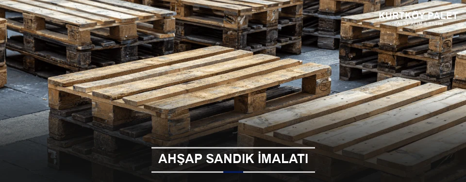 Kurtköy Özel Üretim Ahşap Sandık