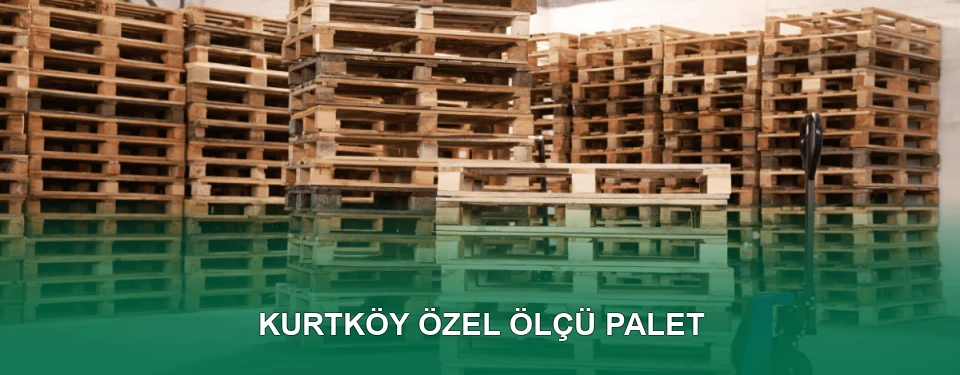 Kurtköy Özel Ölçü Palet İmalatı